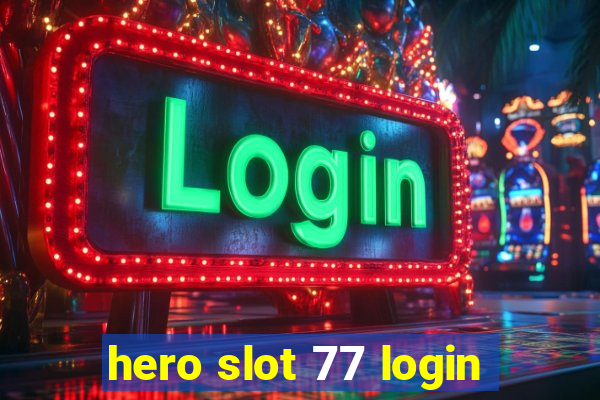 hero slot 77 login