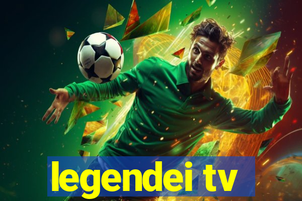 legendei tv