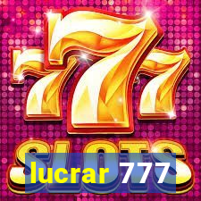 lucrar 777