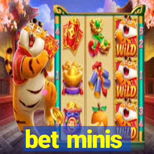 bet minis