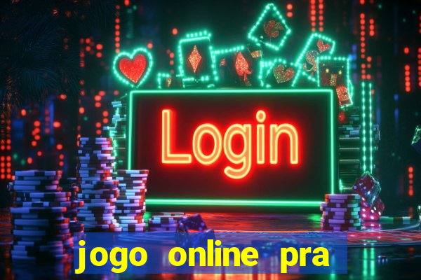 jogo online pra ganhar dinheiro