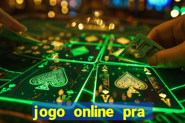 jogo online pra ganhar dinheiro