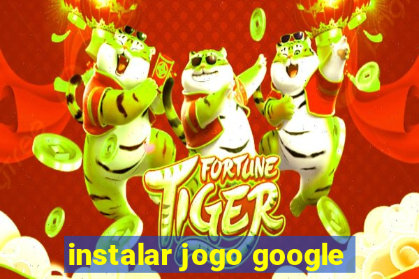 instalar jogo google