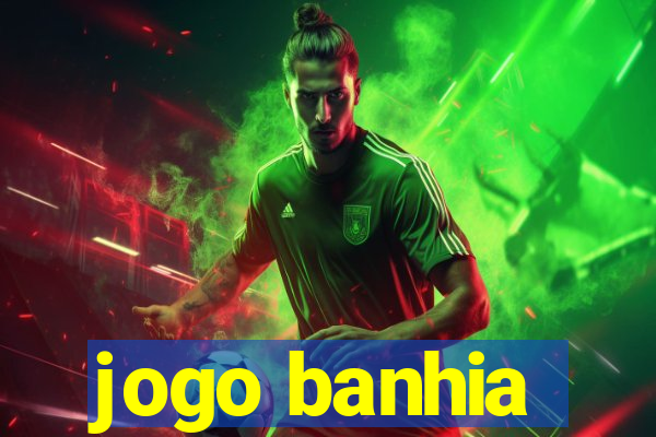 jogo banhia