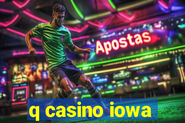 q casino iowa