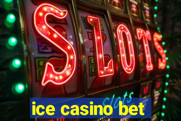 ice casino bet