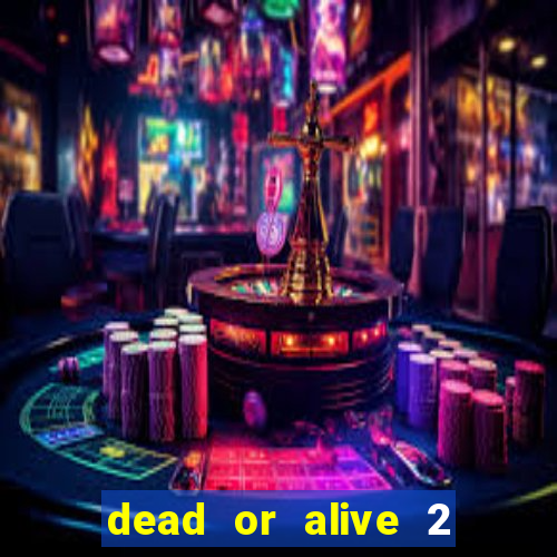 dead or alive 2 slot demo bonus buy