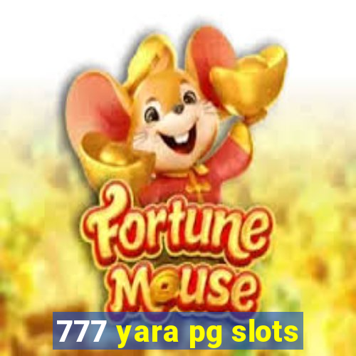 777 yara pg slots