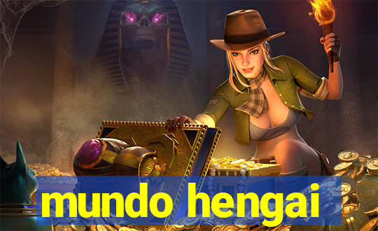 mundo hengai