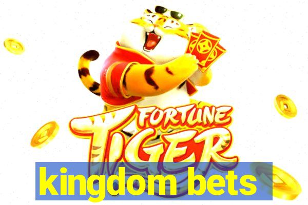 kingdom bets