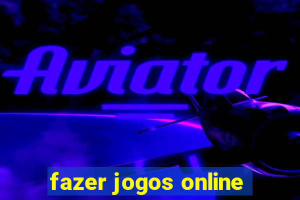 fazer jogos online