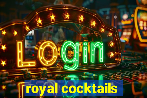 royal cocktails