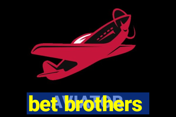 bet brothers