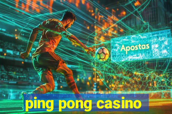 ping pong casino