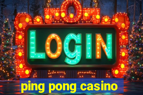 ping pong casino