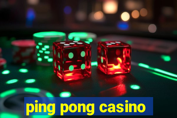 ping pong casino