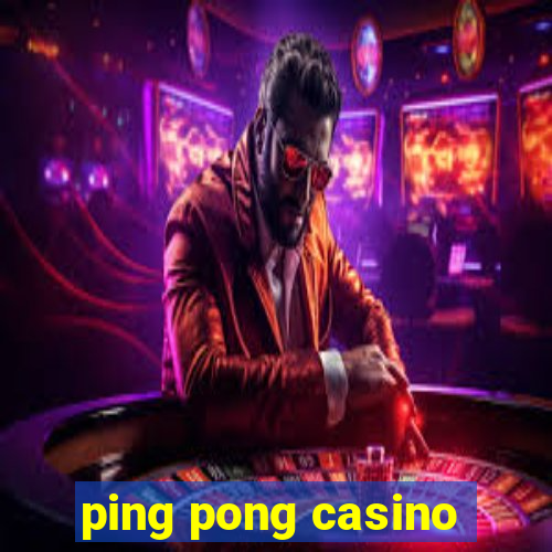 ping pong casino