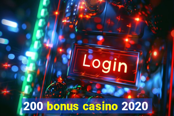 200 bonus casino 2020