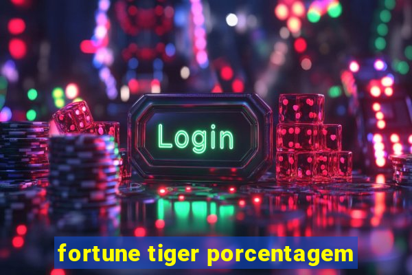 fortune tiger porcentagem