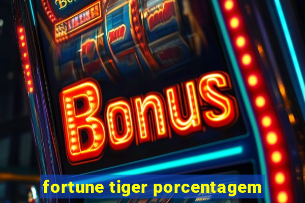 fortune tiger porcentagem