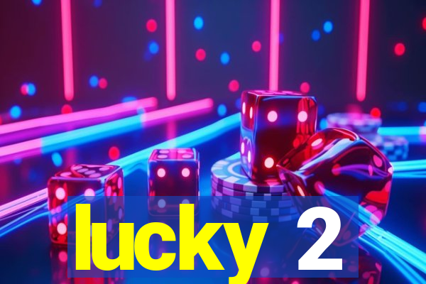 lucky 2