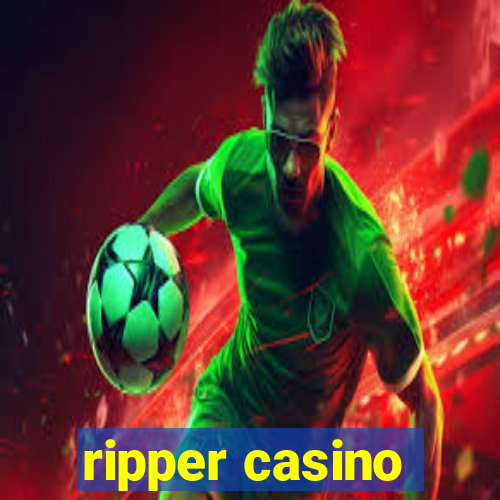 ripper casino