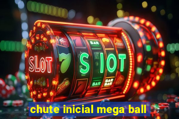 chute inicial mega ball