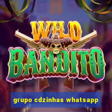 grupo cdzinhas whatsapp