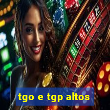 tgo e tgp altos