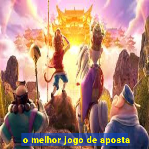 o melhor jogo de aposta