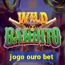 jogo ouro bet