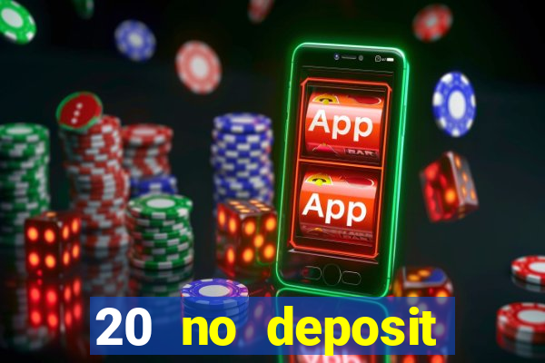 20 no deposit bonus casino