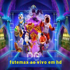 futemax ao vivo em hd