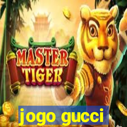 jogo gucci