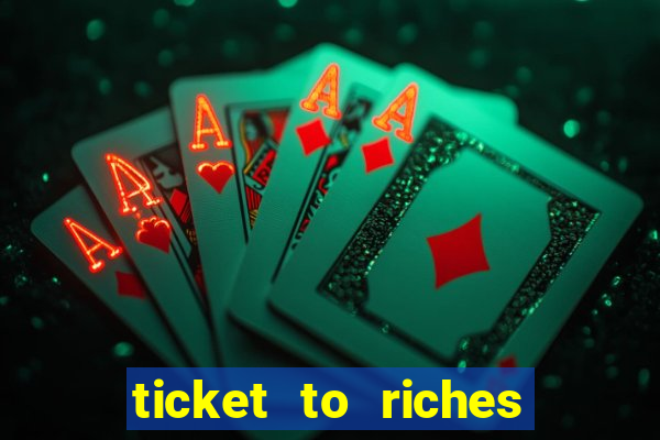 ticket to riches slot free play