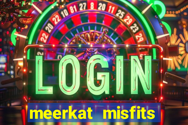 meerkat misfits slot game