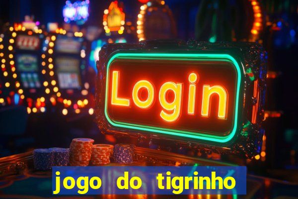 jogo do tigrinho minimo 5 reais