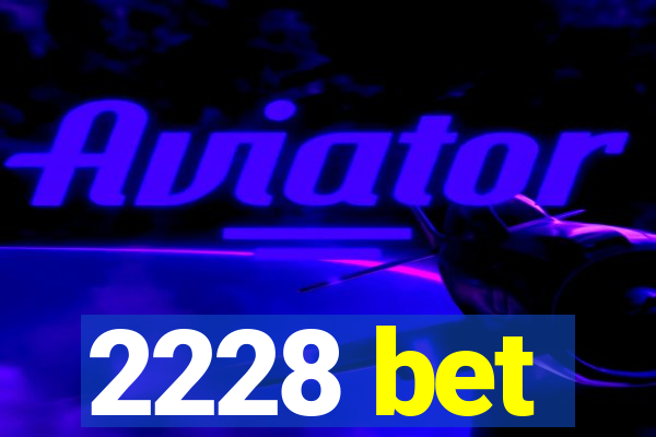 2228 bet