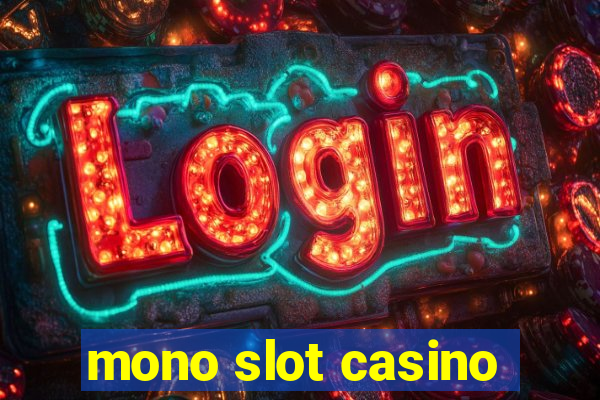 mono slot casino