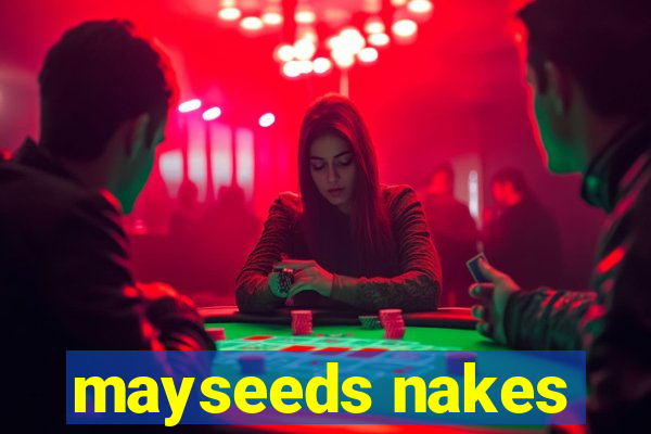 mayseeds nakes