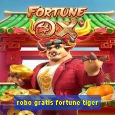 robo gratis fortune tiger