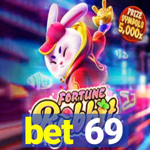 bet 69