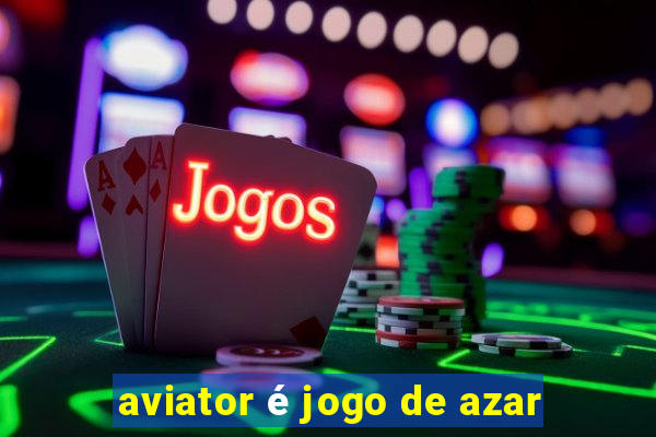 aviator é jogo de azar