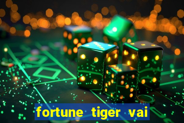 fortune tiger vai de bet