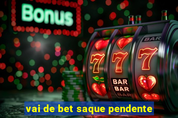 vai de bet saque pendente