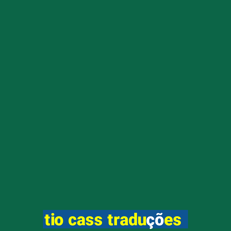 tio cass traduções