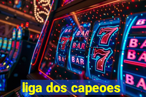 liga dos capeoes