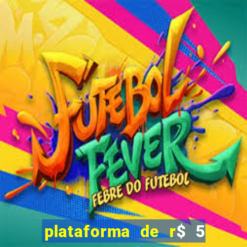 plataforma de r$ 5 para jogar