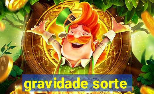 gravidade sorte