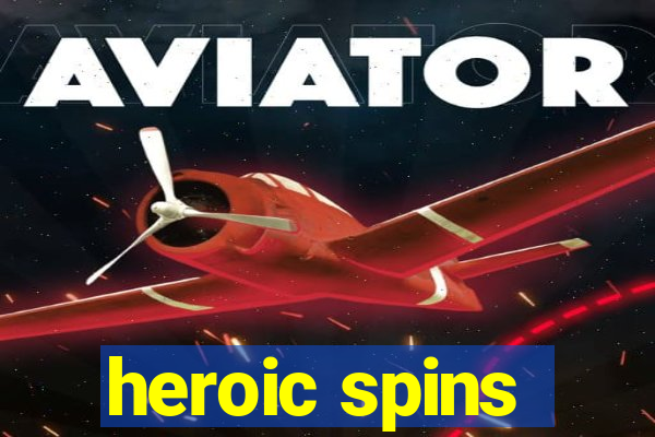 heroic spins